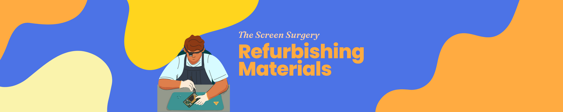 Refurbishing Materials at The Screen Surgery